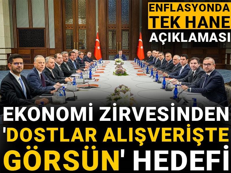 ekonomi zirvesinden dostlar alisveriste gorsun hedefi enflasyonda tek hane aciklamasi bnPbpeYJ