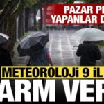 Pazar plani yapanlar dikkat meteoroloji 9 il icin sari kodlu uyari verdi 6pa4cAlw